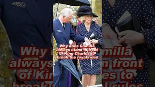 Why does Camilla always stand in front of King Charles to break the royal rules #charles #camilla