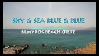 Crete Blue & Blue Almyros beach 4k