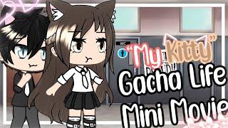 "My Kitty"  [GLMM] Gacha Life Mini Movie