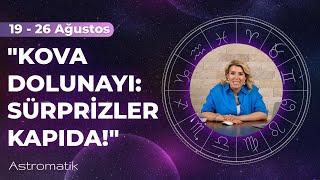 19 Ağustos Haftası I Kova Dolunayıyla Devrim, Başak Güneşiyle Düzen! I Astromatik