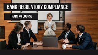 Bank Regulatory Compliance Training Course