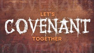 Let's Covenant Together // 2 Chronicles 29:1-10 & 17-19