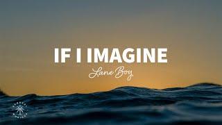 Lane Boy - If I Imagine (Lyrics)