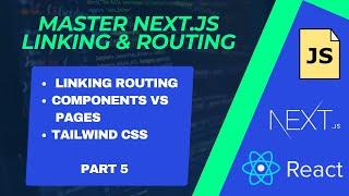 Master Next.js Linking & Routing |  Components vs. Pages Explained with Tailwind CSS