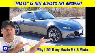 "Miata" is NOT always the answer!!! // Why I SOLD my 2019 Mazda MX-5 Miata!?!