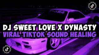 DJ CAMPURAN TIKTOK TERBARU 2024 DJ SWEET LOVE X DYNASTY VIRAL TIKTOK SOUND HEALING