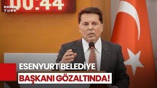 Son Dakika... Esenyurt Belediye Başkanı Ahmet Özer Gözaltında!