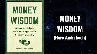 Money Wisdom -  Make, Multiple, and Manage Your Money Quietly Audiobook