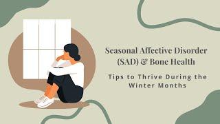 How Seasonal Affective Disorder (SAD) Impacts Bone Health + Tips to Thrive This Winter