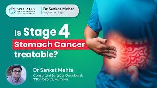 Is Stage 4 Stomach Cancer treatable? | Stage 4 Stomach cancer Cure | Dr  Sanket Mehta