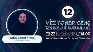 Vizyoner Genç Teknoloji Sunumları - Robotik ve Otonom Sistemler