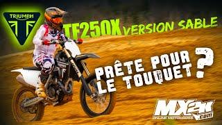 La Triumph TF250X version sable, prête pour le Touquet ?