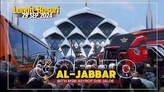 TRIP GOES TO AL-JABBAR 29 SEP 2024 || MERIAH FULL BASURI With MSM ASYROF SHE JALOE‼️