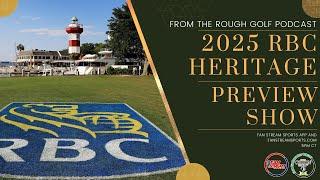 2025 RBC HERITAGE PREVIEW | Best Bets, Storylines | From the Rough Golf Podcast