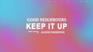 Good Neighbours - Keep It Up (Lyrics)