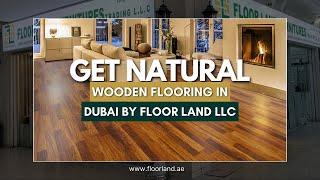 Get Natural Wooden Flooring in Dubai By Floor Land LLC