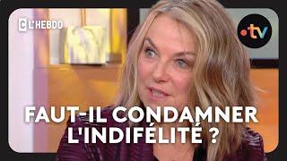 Comprendre les schémas de l'infidélité - C l'hebdo 14 avril 2018