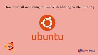 How to install and configure Samba file sharing on Ubuntu 22.04