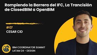 Cesar Cid Suarez: Rompiendo la Barrera del IFC, La Trancisión de ClosedBIM a OpenBIM