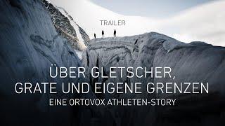 Über Gletscher, Grate und eigene Grenzen - Trailer (Deutsch) | ORTOVOX