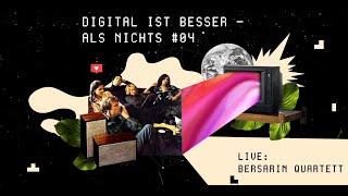 Bersarin Quartett („Digital ist besser als nichts #04“, Livestream-Concert, GLEIS 22)