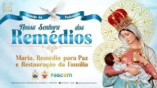 SANTA MISSA DA FESTA DE NOSSA SENHORA DOS REMÉDIOS - 4ª NOITE