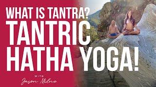 What is Tantra? Science of Tantric Hatha Yoga | Tantra Yoga Explained