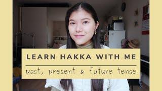 Learn Hakka with Me || Past, Present & Future Tense