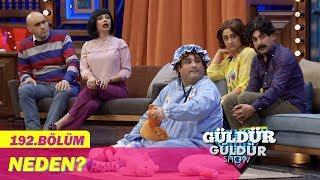 Güldür Güldür Show 192.Bölüm - Neden?