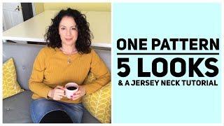 One Pattern, 5 looks and a Jersey Neckband Tutorial! Video 46