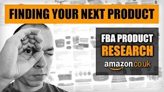 How to Find Your Next Product - FBA Product Research - Amazon FBA UK 2019