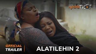 Alatilehin 2 Yoruba Movie 2025 | Official Trailer | Showing This Friday 10th January On ApataTV+