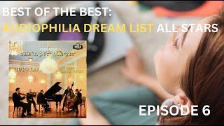 Best of the Best. Audiophilia Dream List All-Stars. Episode 6.