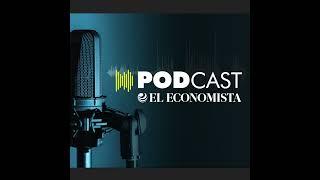 Conoce los Nuevos Podcast de El Economista