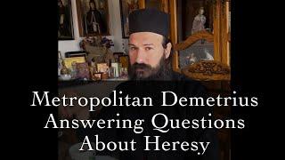 Metropolitan Demetrius Answering Questions About Heresy