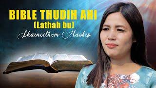 LHAINEITHEM HAOKIP || BIBLE THUDIH AHI (LATHAH BU) || Video processed at GIBEON MEDIA