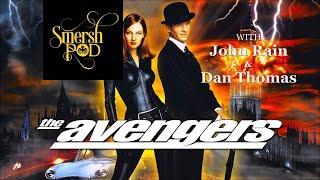 THE AVENGERS (1998) - Smersh Pod Review with JOHN RAIN & DAN THOMAS