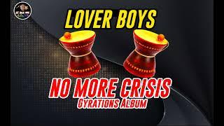 LOVER BOYS - NO MORE CRISIS | LATEST GYRATION MIXTAPE