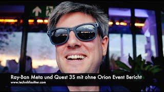 Ray-Ban Meta und Quest 3S mit ohne Orion Event Bericht