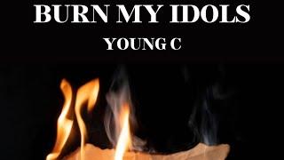 Burn my idols (Official music video) Young C