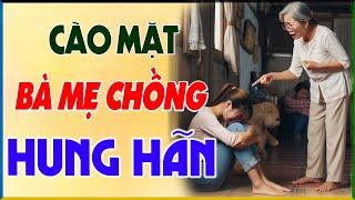 Nỗi BẤT HẠNH của Nàng Dâu: CÀO MẶT MẸ CHỒNG HUNG HÃN - Tâm Sự Hôn Nhân Gia Đình - Chuyện Đêm Khuya