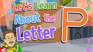 Let's Learn About the Letter P | Jack Hartmann Alphabet Song