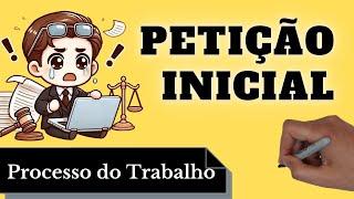 Petição Inicial (Processo do Trabalho): Resumo Completo