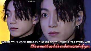 When your cold husband slapped you while treating you like a maid as he's embarrassed of you