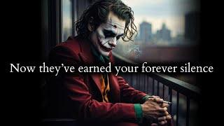 They never knew disrespecting you would earn them your forever silence - Joker Speech