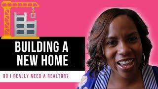 Do I Need a Realtor When Building a New Construction Home?