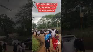 SEE UHURU MOTORCADE LEAVING EMBU #raila #ruto #uhurukenyatta #gachagua #nuruokangake