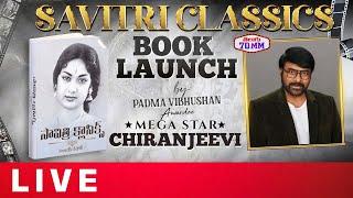 Savitri Classics Book Launch Event LIVE | Mega Star Chiranjeevi | Telugu70mm