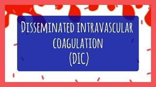 Disseminated Intravascular Coagulation (DIC) for Nursing Students