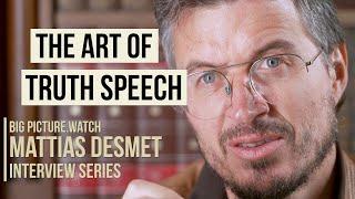 The Art of Truth Speech | Mattias Desmet | BIG PICTURE INTERVIEW SERIES